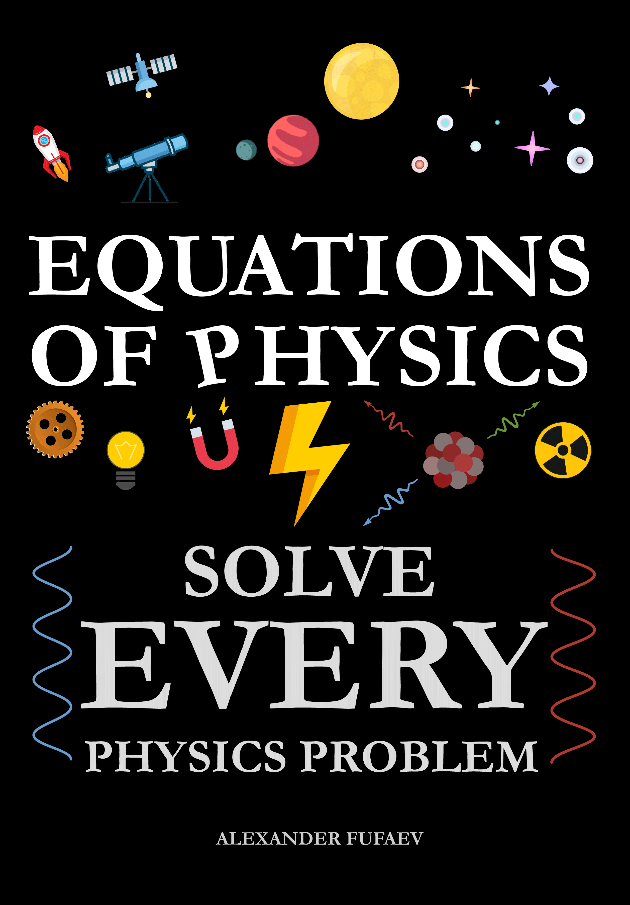 Equations of Physics: Solve Every Physics Problem